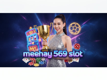 meehay 569 slot สมัครสมาชิก